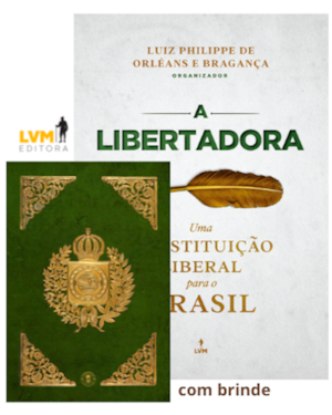 A LIBERTADORA: UMA CONSTITUIÇÃO PARA O BRASIL: COM FAC-SÍMILE DA CONSTITUIÇÃO DE 1824