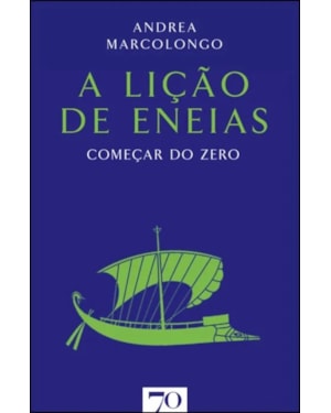 A lição de Eneias: começar do zero