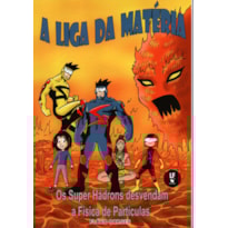A LIGA DA MATÉRIA: OS SUPER HÁDRONS DESVENDAM A FÍSICA DE PARTÍCULAS