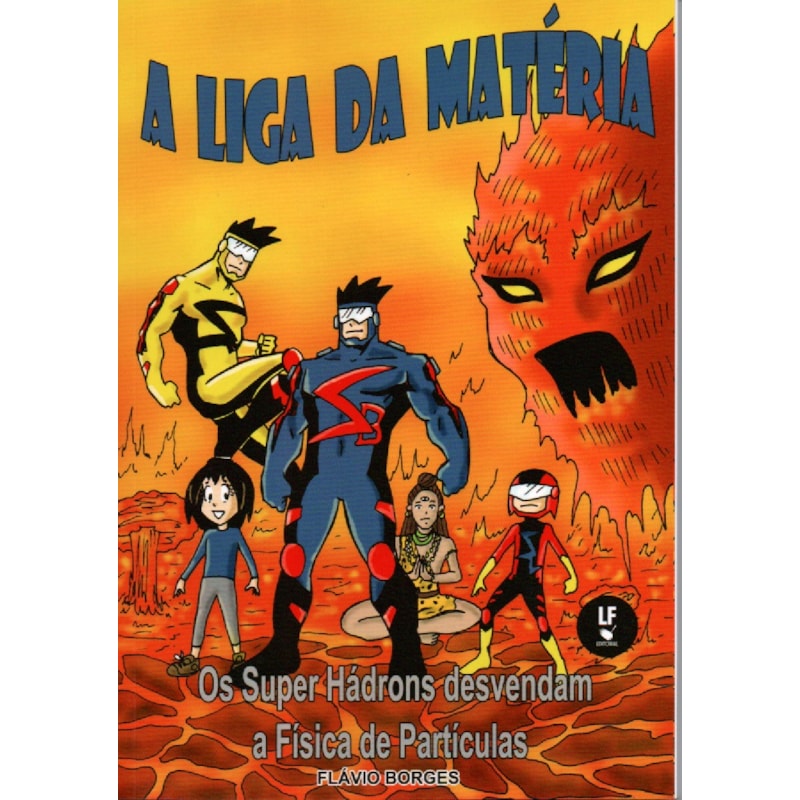 A LIGA DA MATÉRIA: OS SUPER HÁDRONS DESVENDAM A FÍSICA DE PARTÍCULAS