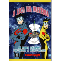 A LIGA DA MATÉRIA OS SUPER HÁDRONS DESVENDAM A RELATIVIDADE