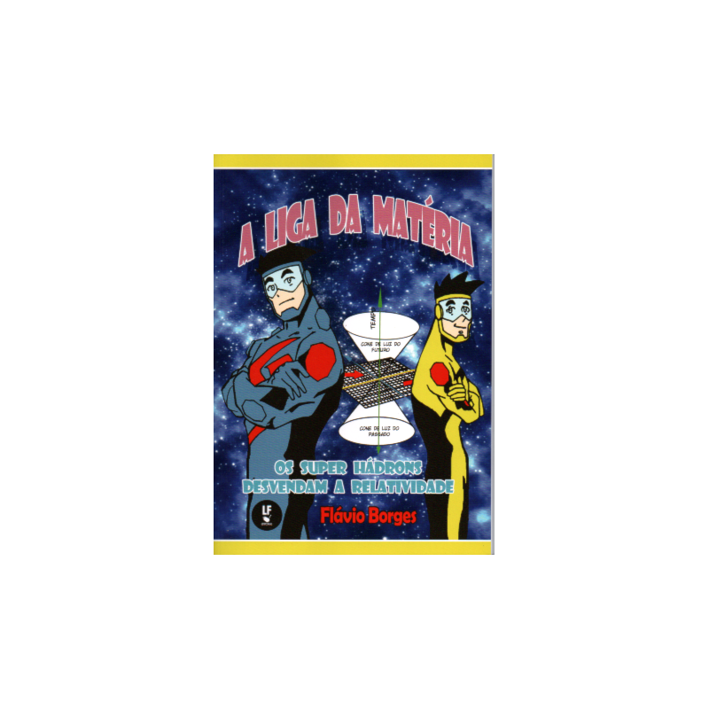 A LIGA DA MATÉRIA OS SUPER HÁDRONS DESVENDAM A RELATIVIDADE