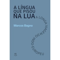 A língua que pisou na Lua: a longa viagem do indo-europeu