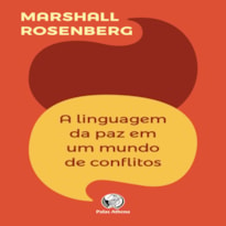 A LINGUAGEM DA PAZ EM UM MUNDO DE CONFLITOS - SUA PRÓXIMA FALA MUDARÁ SEU MUNDO