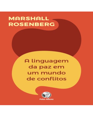 A LINGUAGEM DA PAZ EM UM MUNDO DE CONFLITOS: SUA PRÓXIMA FALA MUDARÁ SEU MUNDO
