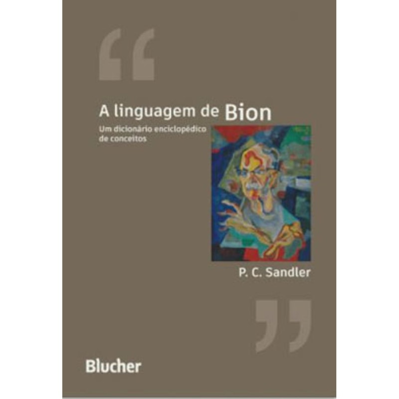 A LINGUAGEM DE BION -
UM DICIONÁRIO ENCICLOPÉDICO DE CONCEITOS