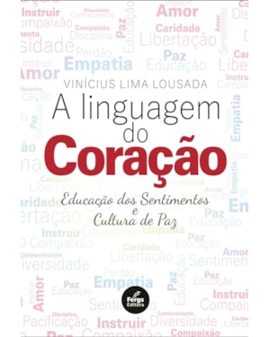 A LINGUAGEM DO CORAÇÃO - EDUCAÇÃO DOS SENTIMENTOS E CULTURA DA PAZ