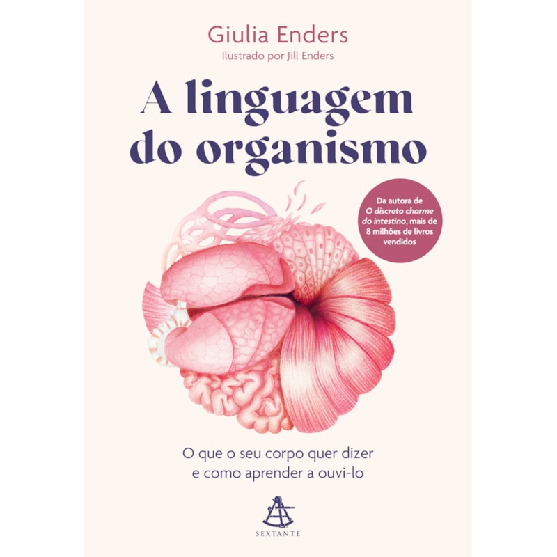 A LINGUAGEM DO ORGANISMO: O QUE O SEU CORPO QUER DIZER E COMO APRENDER A OUVI-LO