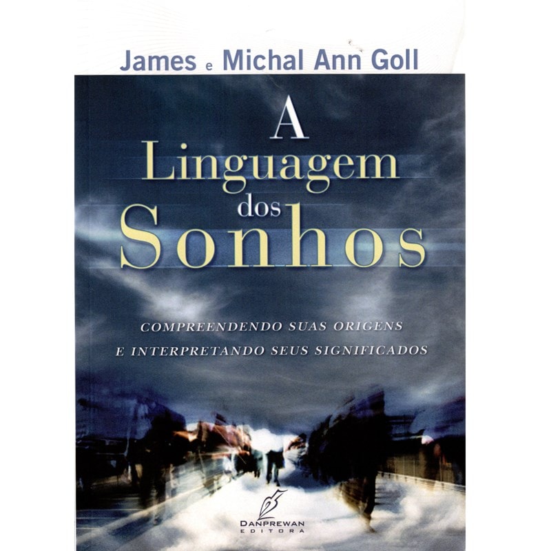 A LINGUAGEM DOS SONHOS - COMPREENDENDO SUAS ORIGENS E INTERPRETANDO SEUS SIGNIFICADOS