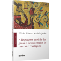 A linguagem perdida das gruas e outros ensaios de rasuras e revelações