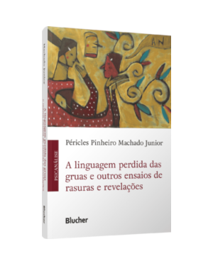 A linguagem perdida das gruas e outros ensaios de rasuras e revelações