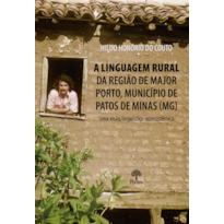 A LINGUAGEM RURAL DA REGIÃO DE MAJOR PORTO, MUNICÍPIO DE PATOS DE MINAS (MG)