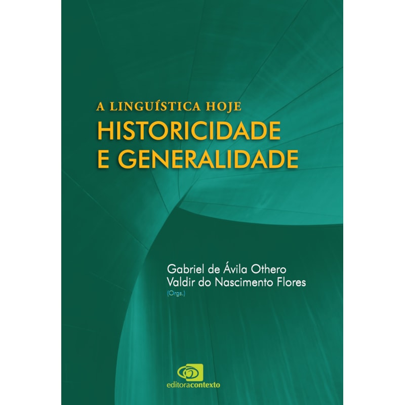 A LINGUÍSTICA HOJE: HISTORICIDADE E GENERALIDADE