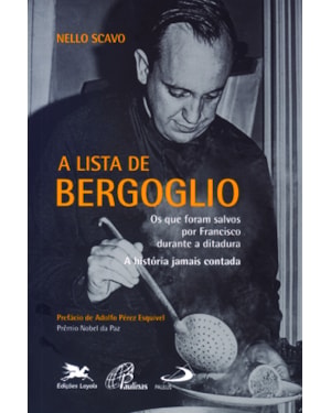 A lista de bergoglio: os que foram salvos por francisco durante a ditadura