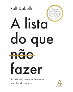 A LISTA DO QUE NÃO FAZER: A ARTE SURPREENDENTEMENTE SIMPLES DO SUCESSO