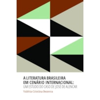 A LITERATURA BRASILEIRA EM CENÁRIO INTERNACIONAL: UM ESTUDO DO CASO DE JOSÉ DE ALENCAR