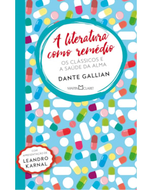 A LITERATURA COMO REMÉDIO - OS CLÁSSICOS E A SAÚDE DA ALMA