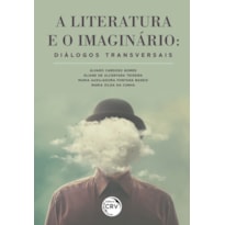 A LITERATURA E O IMAGINÁRIO: DIÁLOGOS TRANSVERSAIS