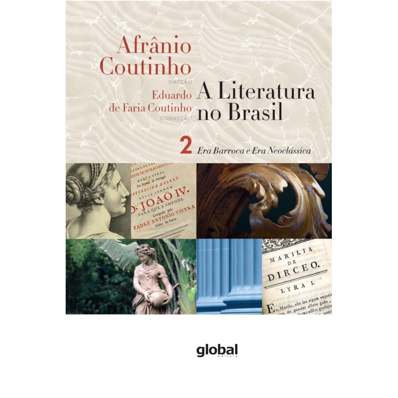 A literatura no Brasil - era barroca e era neoclássica: volume ii
