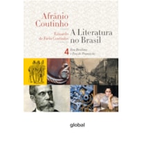 A LITERATURA NO BRASIL - ERA REALISTA E ERA DE TRANSIÇÃO: VOLUME IV