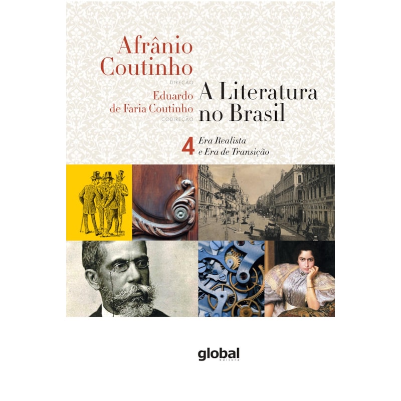 A LITERATURA NO BRASIL - ERA REALISTA E ERA DE TRANSIÇÃO: VOLUME IV