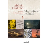 A LITERATURA NO BRASIL - ERA ROMÂNTICA: VOLUME III