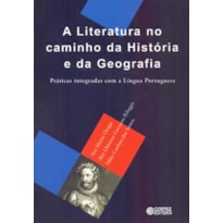 A LITERATURA NO CAMINHO DA HISTÓRIA E DA GEOGRAFIA: PRÁTICAS INTEGRADAS COM A LÍNGUA PORTUGUESA