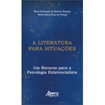 A LITERATURA PARA SITUAÇÕES: UM RECURSO PARA A PSICOLOGIA EXISTENCIALISTA