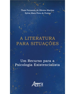 A LITERATURA PARA SITUAÇÕES: UM RECURSO PARA A PSICOLOGIA EXISTENCIALISTA