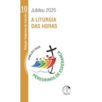 A LITURGIA DAS HORAS - JUBILEU 2025