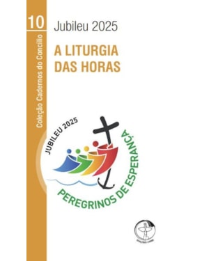 A LITURGIA DAS HORAS - JUBILEU 2025