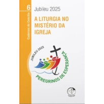 A LITURGIA NO MISTÉRIO DA IGREJA - CADERNOS DO CONCÍLIO - VOLUME 6