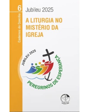 A LITURGIA NO MISTÉRIO DA IGREJA - CADERNOS DO CONCÍLIO - VOLUME 6