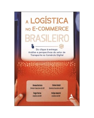 A logística no e-commerce brasileiro: do clique à entrega: análise e perspectivas do setor de transporte no comércio digital