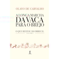 A LONGA MARCHA DA VACA PARA O BREJO - O QUE RESTOU DO IMBECIL - VOL 1