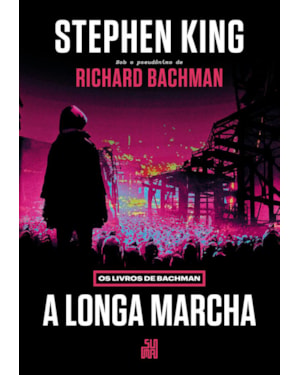 A LONGA MARCHA: OS LIVROS DE BACHMAN - O LIVRO QUE DEU ORIGEM AO FILME