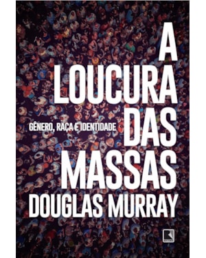 A LOUCURA DAS MASSAS: GÊNERO, RAÇA E IDENTIDADE