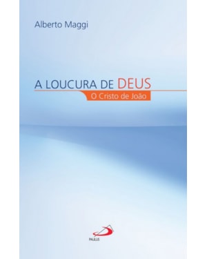 A loucura de Deus: O Cristo de João