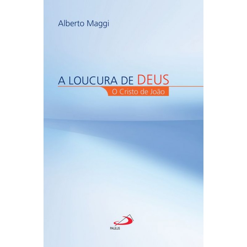 A loucura de Deus: O Cristo de João