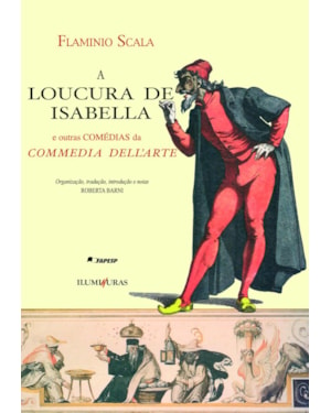 A LOUCURA DE ISABELLA: E OUTRAS COMÉDIAS DA COMMEDIA DELL'ARTE