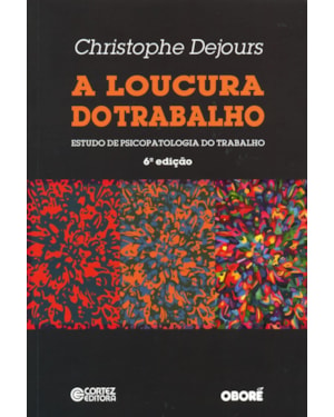 A LOUCURA DO TRABALHO: ESTUDO DE PSICOPATOLOGIA DO TRABALHO
