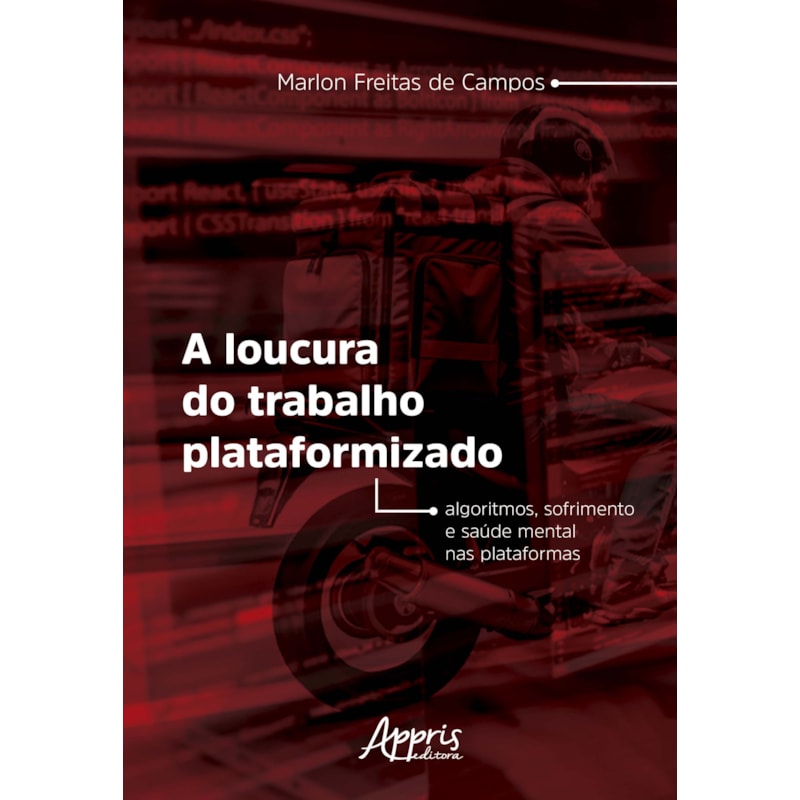 A LOUCURA DO TRABALHO PLATAFORMIZADO: ALGORITMOS, SOFRIMENTO E SAÚDE MENTAL NAS PLATAFORMAS