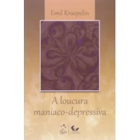 A LOUCURA MANÍACO-DEPRESSIVA