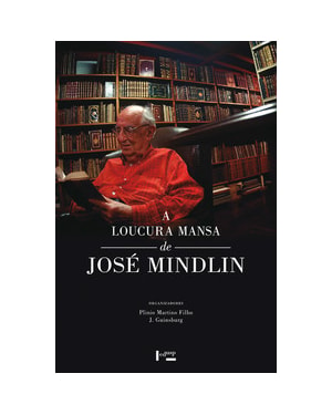 A loucura mansa de josé mindlin