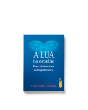 A LUA NO ESPELHO: UMA VISÃO INCOMUM DA PRAJNA PARAMITA