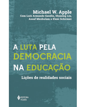 A LUTA PELA DEMOCRACIA NA EDUCAÇÃO: LIÇÕES DE REALIDADES SOCIAIS