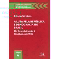 A luta pela república e democracia no Brasil: do descobrimento à revolução de 1930