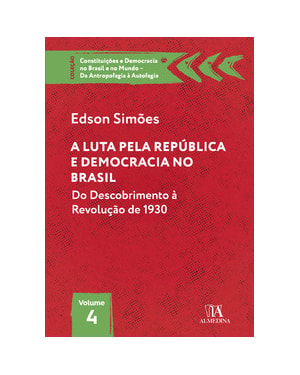 A luta pela república e democracia no Brasil: do descobrimento à revolução de 1930