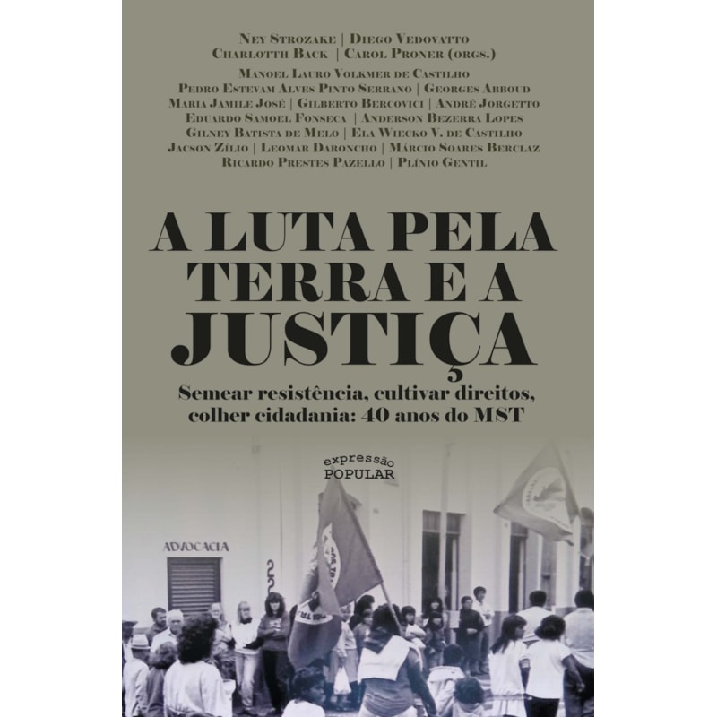 A LUTA PELA TERRA E A JUSTIÇA: SEMEAR RESISTÊNCIA, CULTIVAR DIREITOS, COLHER CIDADANIA: 40 ANOS DO MST