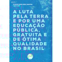 A LUTA PELA TERRA E POR UMA EDUCAÇÃO PÚBLICA, GRATUITA E DE ÓTIMA QUALIDADE NO BRASIL